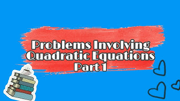 Grade 9: Problems Involving Quadratic Equation (Tagalog) by Teacher Sijey - Part 1.