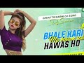 Bhale Kari Hawas O Cg Dj Song - New Cg Dj Song 2020 - Bhale Kari Hawas O Cg Remix - Dj Shubham