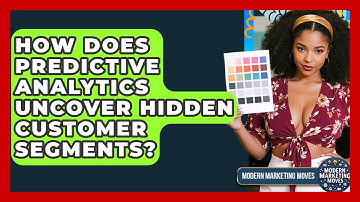 How Does Predictive Analytics Uncover Hidden Customer Segments? - Modern Marketing Moves