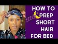 How To Prepare Your Short Hair Cut for Bed!