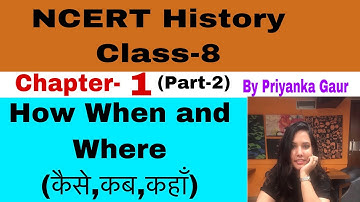 NCERT Class 8 History | Chapter -1 How,When & Where (कैसे,कब और कहाँ) | {Part-2}