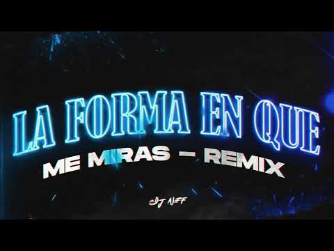 LA FORMA EN QUE ME MIRAS (REMIX) - DJ NEF