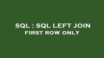 SQL : SQL LEFT JOIN first row only