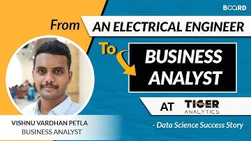 From an Electrical Engineer To A Business Analyst At Tiger Analytics | Data Science Success Story