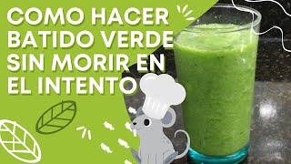 HOW TO MAKE GREEN SMOOTHIE WITHOUT DIE IN THE TRY