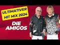 Der ultimative amigos hit mix 2024