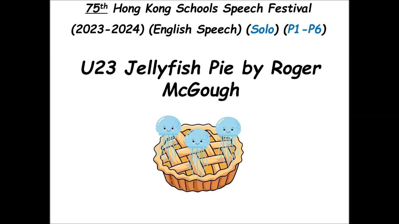 U23 Jellyfish Pie by Roger McGough (75th Hong Kong Schools Speech