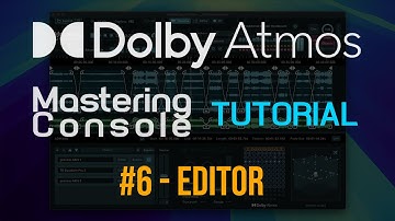 Dolby Atmos Mastering tutorial #6 - The Editor in the new Mastering Console
