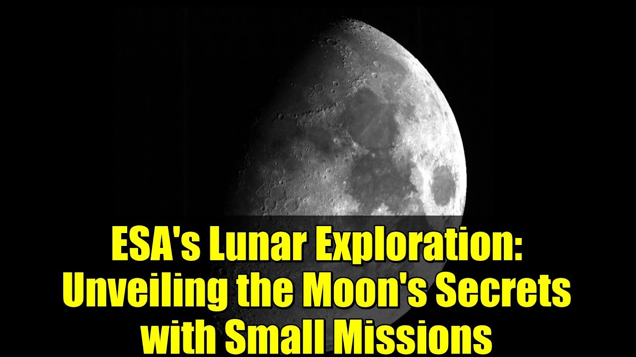 ESA's Lunar Exploration: Unveiling the Moon's Secrets with Small Missions