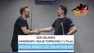 Selçuk Aksoy Salih Kuş Zeki Bilardo Açılış Turnuvası ½ Final 