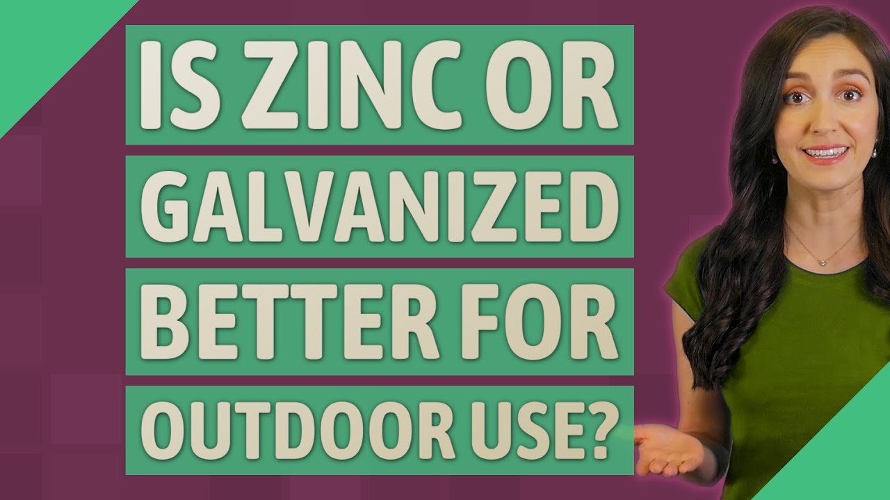 Is zinc or galvanized better for outdoor use? YouTube
