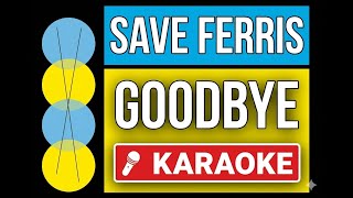 Save Ferris - Goodbye [Karaoke Instrumental]