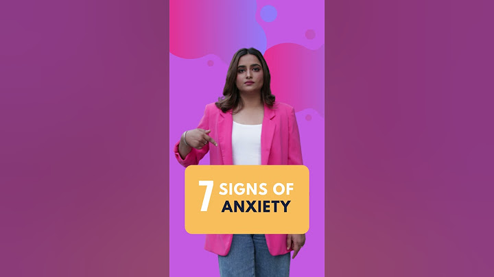 7 Signs Of Anxiety