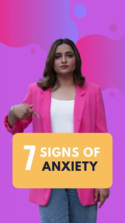 7 Signs Of Anxiety