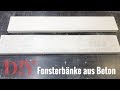 Fensterbänke selber bauen / Fensterbänke aus Beton