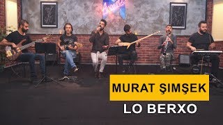 Murat Şimşek - Lo Berxo (Kurdmax Acoustic) Resimi