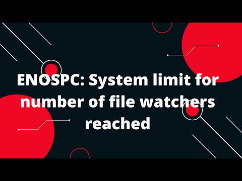 ENOSPC: System limit for number of file watchers reached