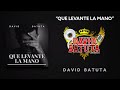 Que Levante La Mano - David Batuta (Video Lyric)