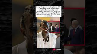 Young Thug 2 Years Down 13 To Go
