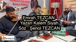 Emrah TEZCAN 2024 / Yazan Kalem Siyah / Söz : Şenol TEZCAN / KIRIKKALE CANLI MÜZİK Resimi