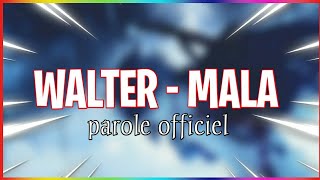 WALTER MALA ( lyrics officiel )