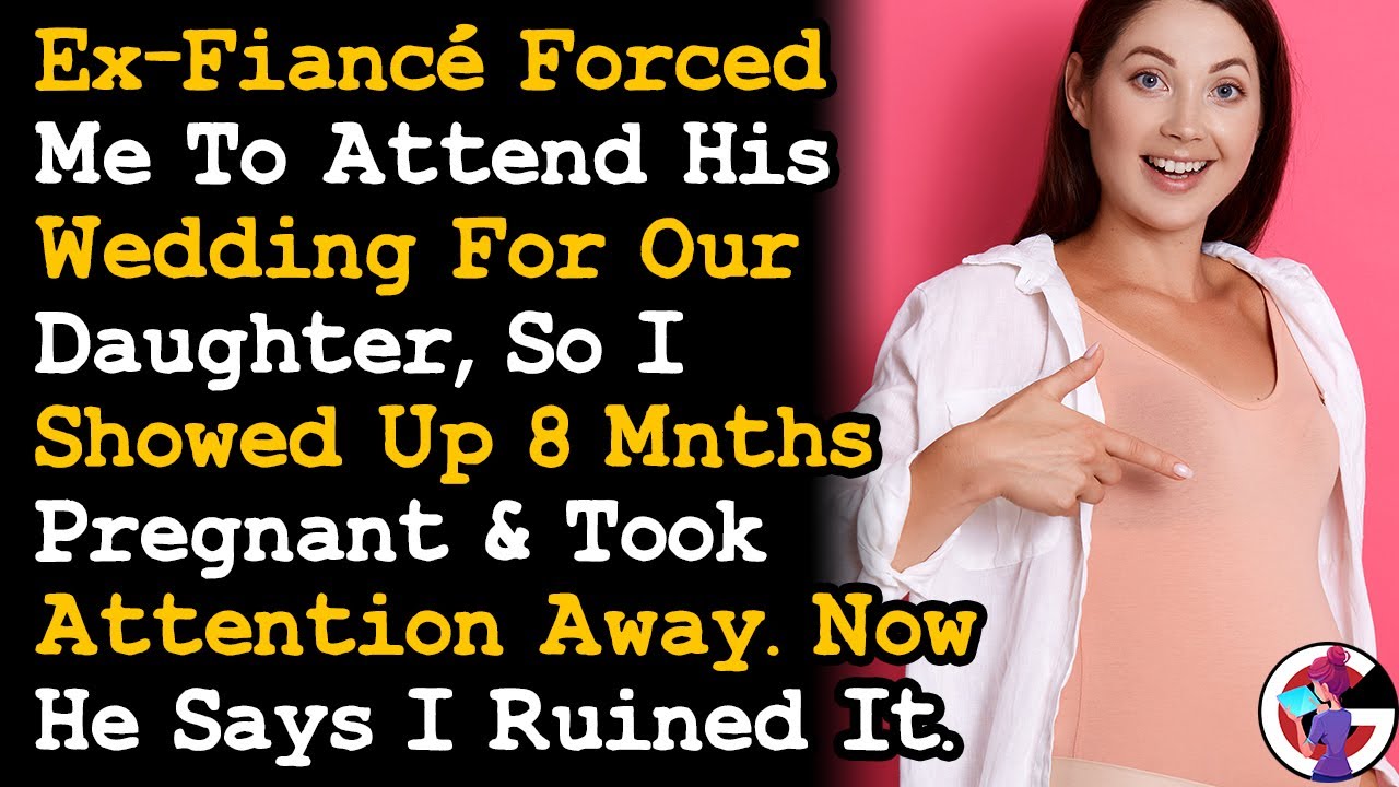 Ex-Fiancé Forced Me To Attend His Wedding For Our Daughter, So I Showed Up 8 Months Pregnant... AITA