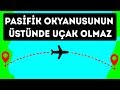 Uçaklar Pasifik Okyanusunun Üzerinde Niye Uçmazlar