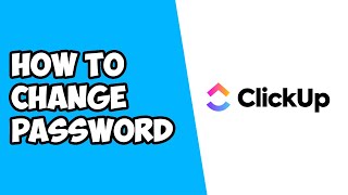 How To Change Password on ClickUp