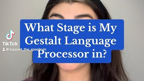 Gestalt Language Processing- What stage is my language learner in?