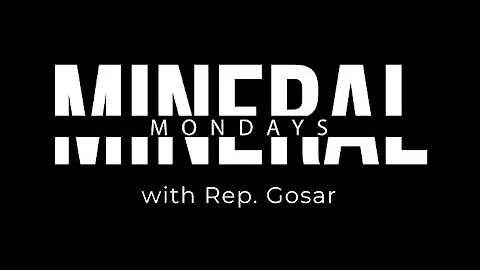 Rep. Gosar: Mineral Mondays, Uranium