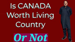 Is Canada a Worth-living Country #canada #canadaimmigration