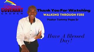Walking Through Fire - Pastor Tommy Pope Sr - Unbroken Covenant