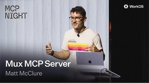 Mux MCP Server — Matt McClure @ WorkOS MCP Night