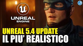 Unreal Engine 5.4 è mostruoso: il motore più realistico di sempre