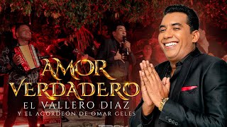 El Vallero Diaz Ft Omar Geles - Amor Verdadero