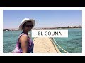 A WEEK IN EL GOUNA