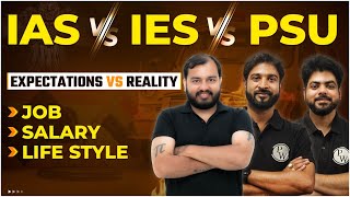 IAS vs IES vs PSU - Job, Salary Benefits, Lifestyle | Expectations Vs Reality