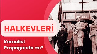 Halkevleri: Kemalizm Propagandası mı?