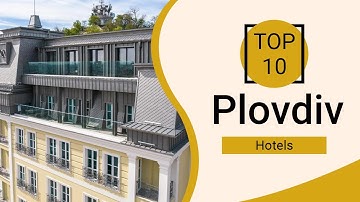 Top 10 Best Hotels to Visit in Plovdiv | Bulgaria - English