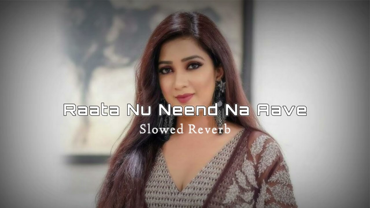 Raata Nu Neend Na Aave Song  Punjabi Song   Love  Slowed Reverb Lo fi Song