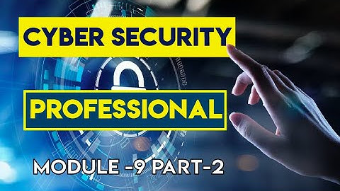 Cyber Security Professional Module -9 Part -2