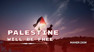 Palestine will be free || Maher Zain