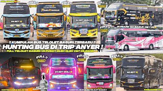 HEBOH‼️ KUMPULAN BUS TELOLET TERBARU DI TRIP ANYER BANYAK ARTIS BUS!! FULL BASURI CORONG ATAS 🥳🤯