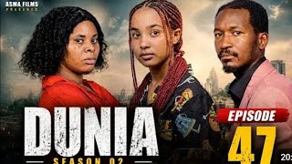 Dunia s2 ep 47 