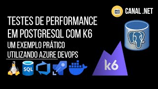 Testes De Performance Em Postgresql Com K6 Um Exemplo Prático Utilizando Azure Devops