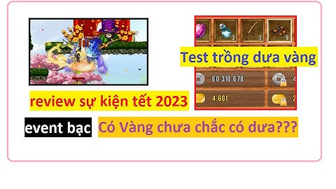 Event bạc và Review sự kiện tết 2023 và test trồng dưa hấu vàng và cái kết | Làng Lá - HTC game
