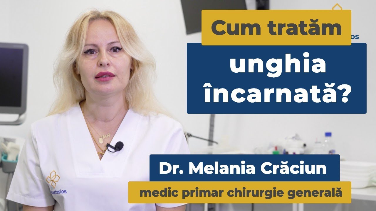 Cum tratăm unghia încarnată? | Dr. Melania Crăciun