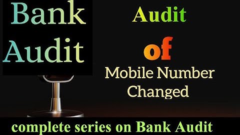 बैंक में Mobile number update का audit कैसे करें| Mobile number update|#bankaudit #concurrentaudit