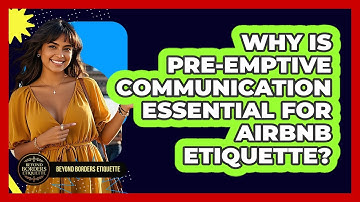 Why Is Pre-emptive Communication Essential For Airbnb Etiquette? - Beyond Borders Etiquette