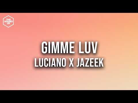 Luciano, Jazeek - gimme luv (Lyric Video)